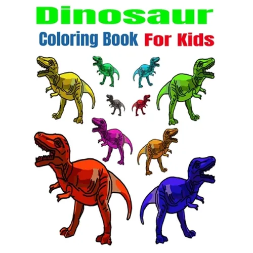 Dinosaur Coloring Book For Kids: Dinosaur Coloring Book For Kids 50 Pages