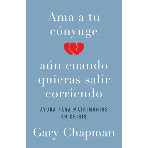 AMA a Tu Cónyuge Aun Cuando Quieras Salir Corriendo