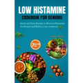 Low Histamine Cookbook for Seniors: Quick and Easy Recipes to Reverse Histamine Intolerance and Relieve your Symptoms