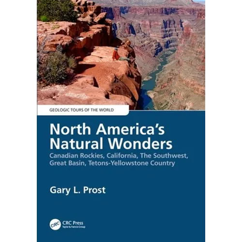 North America's Natural Wonders: Canadian Rockies, California, the Southwest, Great Basin, Tetons-Yellowstone Country