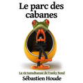 Le parc des cabanes: La vie tumultueuse de Franky Bond
