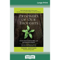 Prisoners of Our Thoughts: Viktor Frankl's Principles for Discovering Meaning in Life and Work (Third Edition, Revised and Expanded) (16pt Large Print