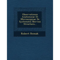 Observationes Anatomicae Et Microscopicae de Systematis Nervosi Structura...