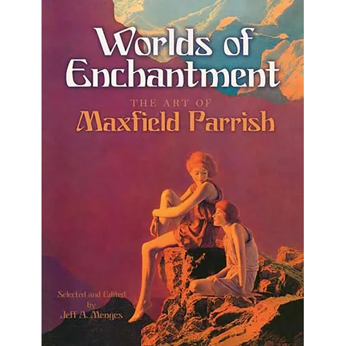 Worlds of Enchantment: The Art of Maxfield Parrish