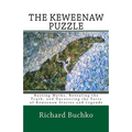 The Keweenaw Puzzle: Busting Myths, Reavealing the Truth, and Uncovering the Facts of Keweenaw Stories and Legends