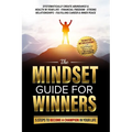 The Mindset Guide for Winners - 5 Steps to Become a Champion in Your Life: Systematically Create Abundance & Health in Your Life, Financial Freedom, S