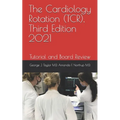 The Cardiology Rotation (TCR), Third Edition 2021: Tutorial and Board Review