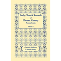 Early Church Records of Chester County, Pennsylvania. Volume 2