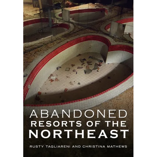 Abandoned Hotels and Resorts of the Northeast