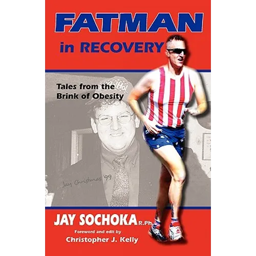 Fatman in Recovery: Tales from the Brink of Obesity
