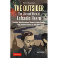 The Outsider: The Life and Work of Lafcadio Hearn: The Man Who Introduced Voodoo, Creole Cooking and Japanese Ghosts to the World