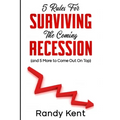 5 Rules For Surviving The Coming Recession (and 5 More to Come Out On Top)