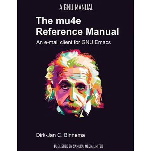 The mu4e Reference Manual: an e-mail client for emacs