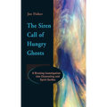 The Siren Call of Hungry Ghosts: A Riveting Investigation Into Channeling and Spirit Guides