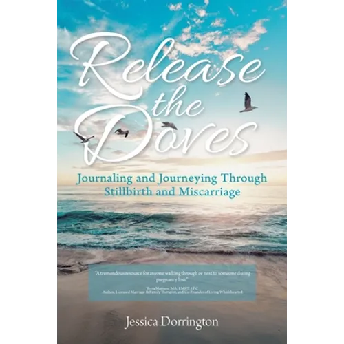 Release the Doves: Journaling and Journeying Through Stillbirth and Miscarriage