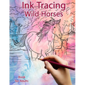 Ink Tracing Book for Adults: Wild Horses: Reverse Coloring and Activity book