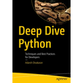 Deep Dive Python: Techniques and Best Practices for Developers