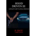 Hood Driven III: Loyalty Ain't Loyal Enough
