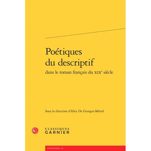 Poetiques Du Descriptif Dans Le Roman Francais Du XIXe Siecle