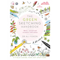 The Green Sketching Handbook: Relax, Unwind and Reconnect with Nature