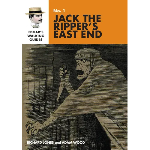 Edgar's Guide to Jack the Ripper's East End