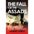 Fall of the House of Assad: How the End of Syria's Regime Will Change the World