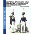 Uniforms of Russian Army during the years 1825-1855. Vol. 1: Under the reign of Nicholas I emperor of Russia between 1825-1855