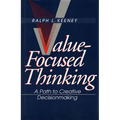 Value-Focused Thinking: A Path to Creative Decisionmaking