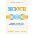 Superpowered: The Secret That Helps Every Entrepreneur Eliminate the Suck, 10X Their Impact, and Have More Fun in Work and Life