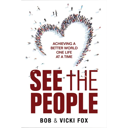 See the People: Achieving a Better World -One Life at a Time