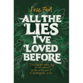All the Lies I've Loved Before: Discover the Joy That Comes With an Honest & Authentic Life
