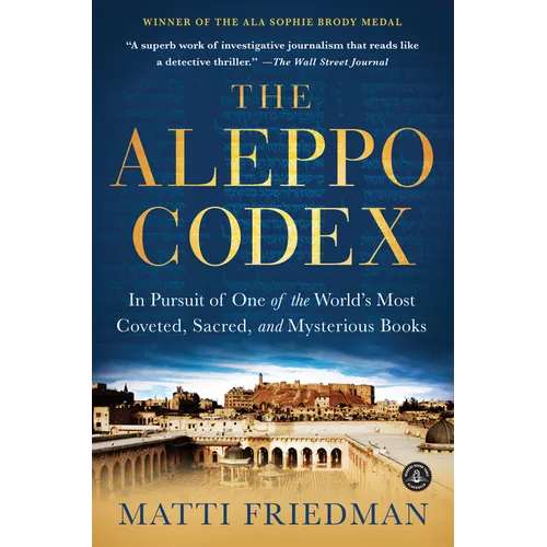 The Aleppo Codex: In Pursuit of One of the World's Most Coveted, Sacred, and Mysterious Books