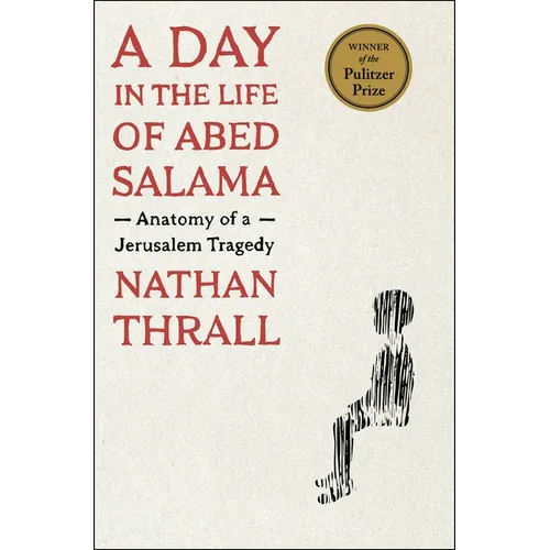 A Day in the Life of Abed Salama: Anatomy of a Jerusalem Tragedy