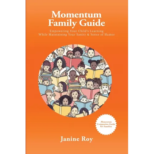 Momentum Family Guide: Empowering Your Child's Learning While Maintaining Your Sanity and Sense of Humor