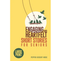 Engaging and Heartfelt Short Stories for Seniors: Large Print Timeless and Meaningful Tales for the Golden Years - With Fun Puzzles to Keep Your Mind