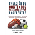 Creación de contextos sociodeportivos excelentes: Modelos de planificación y técnicas de gestión en instituciones deportivas