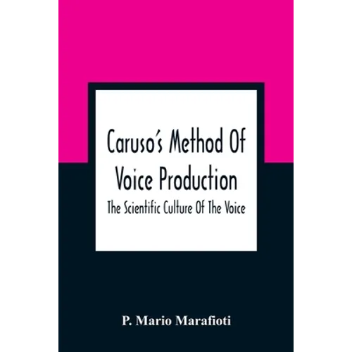 Caruso'S Method Of Voice Production: The Scientific Culture Of The Voice