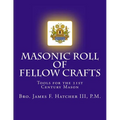 Masonic Roll of Fellow Crafts: Tools for the 21st Century Mason