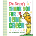 Dr. Seuss's Thank You for Being Green: And Speaking for the Trees