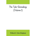 The Tyler genealogy; the descendants of Job Tyler, of Andover, Massachusetts, 1619-1700 (Volume I)