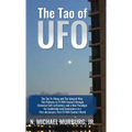 The Tao of UFO: The Tao Te Ching and The Integral Way- The Pathway to ET/NHI Contact through Universal Self-cultivation, and a New Par