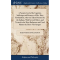 A Narative [sic] of the Captivity, Sufferings and Removes of Mrs. Mary Rowlandson, who was Taken Prisoner by the Indians, With Several Others, and Tre