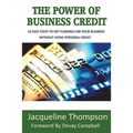 The Power of Business Credit: The Step by Step Guide to Building Business Credit
