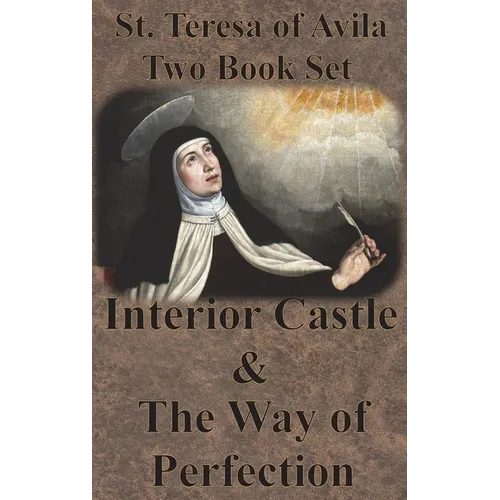 St. Teresa of Avila Two Book Set - Interior Castle and The Way of Perfection