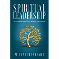 Spiritual Leadership: Developing Qualities Worth Following