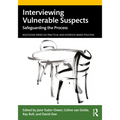 Interviewing Vulnerable Suspects: Safeguarding the Process