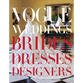Vogue Weddings: Brides, Dresses, Designers