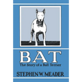 BAT, The Story of a Bull Terrier