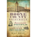 Boone County Originals: Remarkable People and Curious Incidents