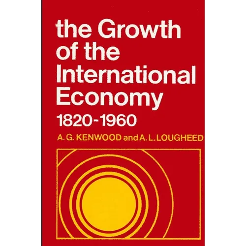 The Growth of the International Economy, 1820-1960: An Introductory Text